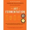 Chelsea Green Publishing The Art Of Fermentation By Sandor Ellix Katz Cookbooks 2 Chelsea Green Publishing The Art Of Fermentation By Sandor Ellix Katz Cookbooks