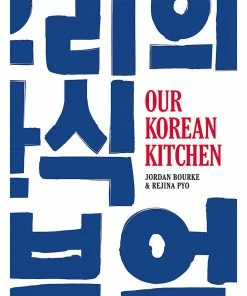 Orion Our Korean Kitchen By Jordan Bourke & Rejina Pyo Cookbooks