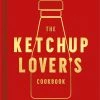 HarperCollins The Ketchup Lover's Cookbook By Heather Thomas 2 HarperCollins The Ketchup Lover's Cookbook By Heather Thomas