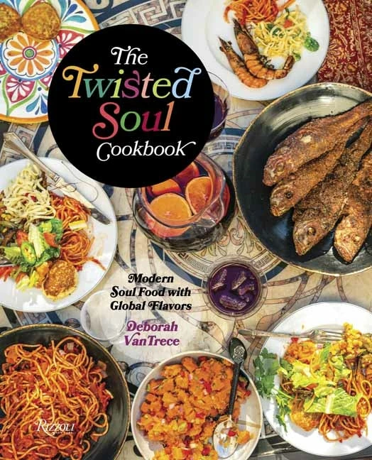 Rizzoli International Publications The Twisted Soul Cookbook By Deborah Vantrece Cookbooks 3 Rizzoli International Publications The Twisted Soul Cookbook By Deborah Vantrece Cookbooks