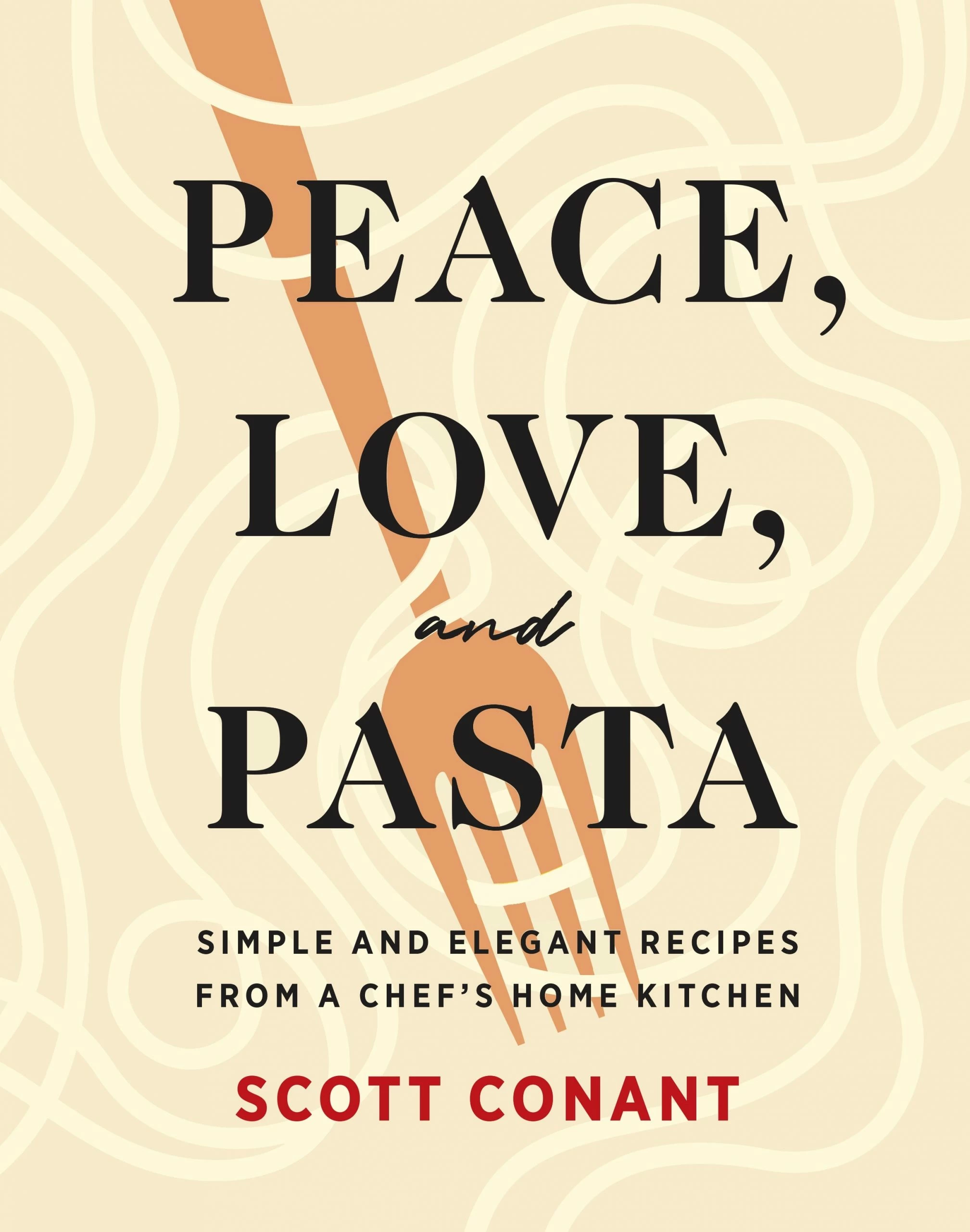 Abrams Peace, Love, And Pasta By Scott Conant Cookbooks 3 Abrams Peace, Love, And Pasta By Scott Conant Cookbooks