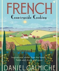 Watkins Media French Countryside Cooking By Daniel Galmiche
