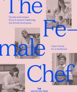 Hoxton Mini Press The Female Chef By Clare Finney & Liz Seabrook