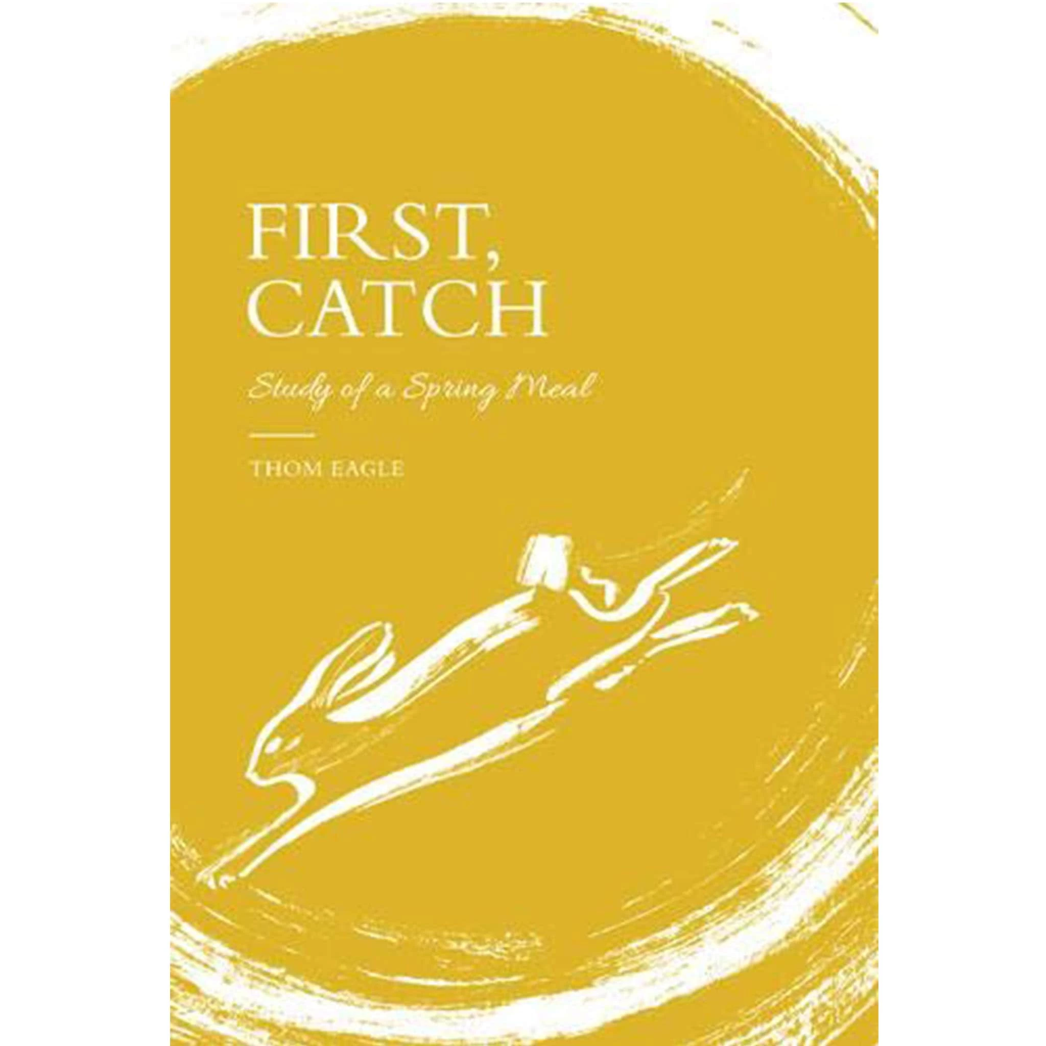 Quadrille Publishing First, Catch By Thom Eagle 3 Quadrille Publishing First, Catch By Thom Eagle