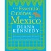 Random House Essential Cuisines Of Mexico By Diana Kennedy