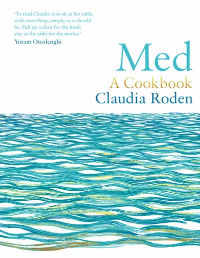 Ebury Med: A Cookbook By Claudia Roden 3 Ebury Med: A Cookbook By Claudia Roden
